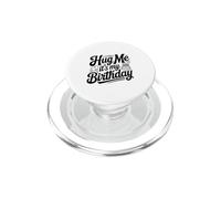 Hug Me It's My Birthday Fun Celebration PopSockets PopGrip for MagSafe