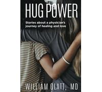 Hug Power: Stories about a physician’s journey of healing and love