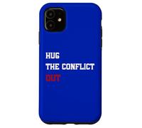 Hug The Conflict Out, Wordplay Peace Quote, No War Case for iPhone 11