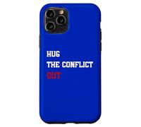 Hug The Conflict Out, Wordplay Peace Quote, No War Case for iPhone 11 Pro