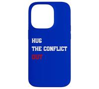 Hug The Conflict Out, Wordplay Peace Quote, No War Case for iPhone 14 Pro