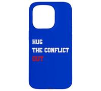 Hug The Conflict Out, Wordplay Peace Quote, No War Case for iPhone 15 Pro
