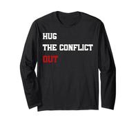 Hug The Conflict Out, Wordplay Peace Quote, No War Long Sleeve T-Shirt