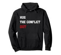 Hug The Conflict Out, Wordplay Peace Quote, No War Pullover Hoodie