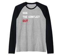Hug The Conflict Out, Wordplay Peace Quote, No War Raglan Baseball Tee