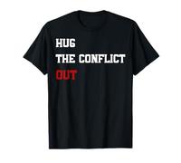 Hug The Conflict Out, Wordplay Peace Quote, No War T-Shirt