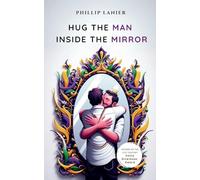 Hug the Man Inside the Mirror-Select Poems of Life and Love from a Baton Rouge Native.