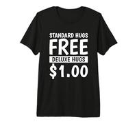 Hugging Funny Hugger Standard Hugs Free Deluxe Hugs Premium T-Shirt