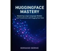 HuggingFace Mastery: Mastering Large Language Models and Transformers with Hugging Face Tools