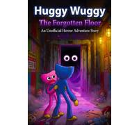 Hugg'y a Wuggy Book : The Forgotten Floor: An Unofficial Horror Adventure Story