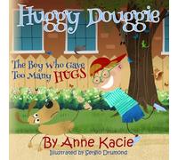 Huggy Douggie: The Boy Who Gave Too Many Hugs