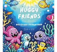 Huggy Friends Ocean Adventures: A Bold & Easy Coloring Book for Kids and Adults - Featuring Adorable Sea Life Designs for Relaxation, Creativity & Fun ... (Huggy Friends (Bold & Easy Coloring))