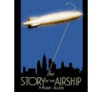 Hugh Allen The Story of the Airship (Paperback)