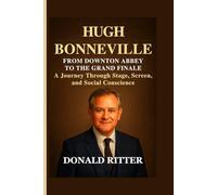 HUGH BONNEVILLE: From Downton Abbey to the Grand Finale - A Journey Through Stage, Screen, and Social Conscience
