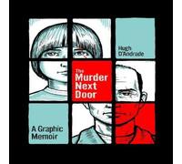 Hugh D'Andrade The Murder Next Door : A Graphic Memoir Paperback Book Hugh D'Andrade Multicolor