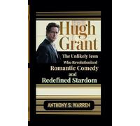 HUGH GRANT: The Unlikely Icon Who Revolutionized Romantic Comedy and Redefined Stardom