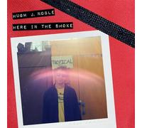 Hugh J. Noble - Here In The Smoke
