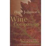 Hugh Johnson's Wine Companion: The Encyclopedia of Wines, Vineyards & Winemakers - 6th Edition: The Encyclopedia of Wines, Vineyards & Winemakers - 6th Edition