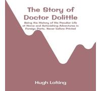 Hugh Lofting The Story of Doctor Dolittle: Being the History of His Peculiar Hugh Lofting Multicolor