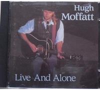 Hugh Moffatt - Live & Alone