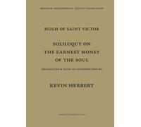 Hugh of Saint Victor: Soliloquy on the Earnest Money of the Soul (Mediaeval Philosophical Texts in Translation)
