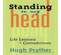 Hugh Prather Standing on My Head : Life Lessons in Contradictions Paperback Book Hugh Prather Multicolor