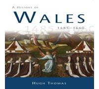 Hugh Thomas A History of Wales 1485-1660 Paperback Book Hugh Thomas Multicolor