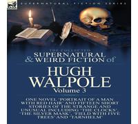 Hugh Walpole The Collected Supernatural & Weird Fiction of Hugh in White Hugh Walpole White