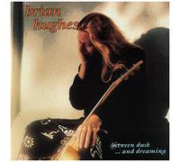 Hughes, Brian - Between Dusk...and Dreaming