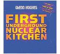 Hughes, Glenn - First Underground Nuclear Kitchen