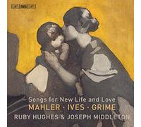 Hughes/Middleton - Songs for New Life and Love: Mahler | Ives | Grime