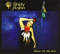 Hughes, Shelley - Where The Owl Was