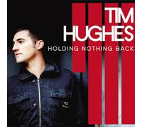 Hughes, Tim - Holding Nothing Back