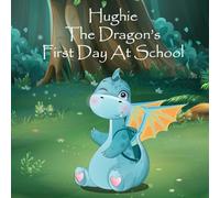 Hughie The Dragon’s First Day at School: 1