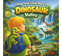 Hugo and Little Dino in Dinosaur Valley: A Magical Dinosaur Adventure for Kids Ages 3-7 with a Hidden S nd-Find Activity
