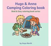 Hugo & Anna's Camping Coloring Book: Join Hugo and Anna on a Fun Camping Adventure in the Great Outdoors - A Coloring Book for Kids Ages 4-9 (Bold & ... book series) (Hugo & Anna Coloring books)