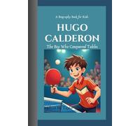 HUGO CALDERON: The Boy Who Conquered Tables A Biography Book for Kids