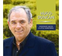 Hugo Duncan - Everybody Needs a Little Somet