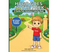 Hugo Goes to the Park: Calm Coloring Book for Kids Ages 4-6 with Cozy Playground Adventures | Easy Coloring Pages: 30 Gentle and Easy Coloring Pages ... and Relaxing Creative Fun (The Hugo Series)