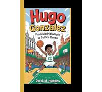 HUGO GONZALEZ: From Madrid magic to Celtics green - A motivating journey of a fearless young basketball phenom