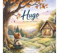 Hugo Has a New Baby Brother (Little Stories for Big Emotions)
