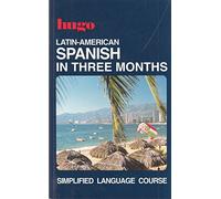 Hugo: In Three Months: Latin-Amer. Spanish (Hugo's Simplified System)