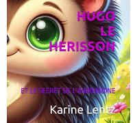 Hugo le Hérisson et le secret de l'Aigremoine: Conte bienveillant pour aider les enfants qui cachent leurs émotions à dire ce qu'ils ressentent