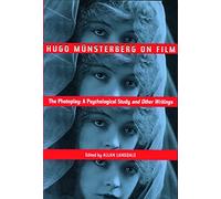 Hugo Munsterberg on Film: The Photoplay: A Psychological Study and Other Writings