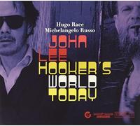 HUGO RACE/MICHELANGELO RUSSO - John Lee Hooker's World Today