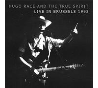 Hugo Race & the True Spirit - Live In Brussels 1992