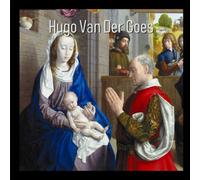 Hugo Van Der Goes (Masterpieces)