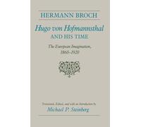 Hugo von Hofmannsthal and His Time: The European Imagination, 1860-1920