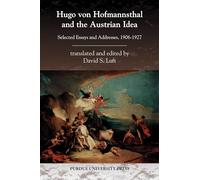 Hugo Von Hofmannsthal and the Austrian Ideal: Selected Essays and Addresses, 1906-1927 (Central European Studies): Selected Essays and Addresses, 1906-1027