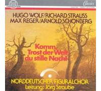 Hugo Wolf/Richard Strauss/Max Reger/Arnold Schonberg: Choral Works